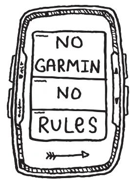A hand-drawn bike computer reading ‘No Garmin, No Rules’